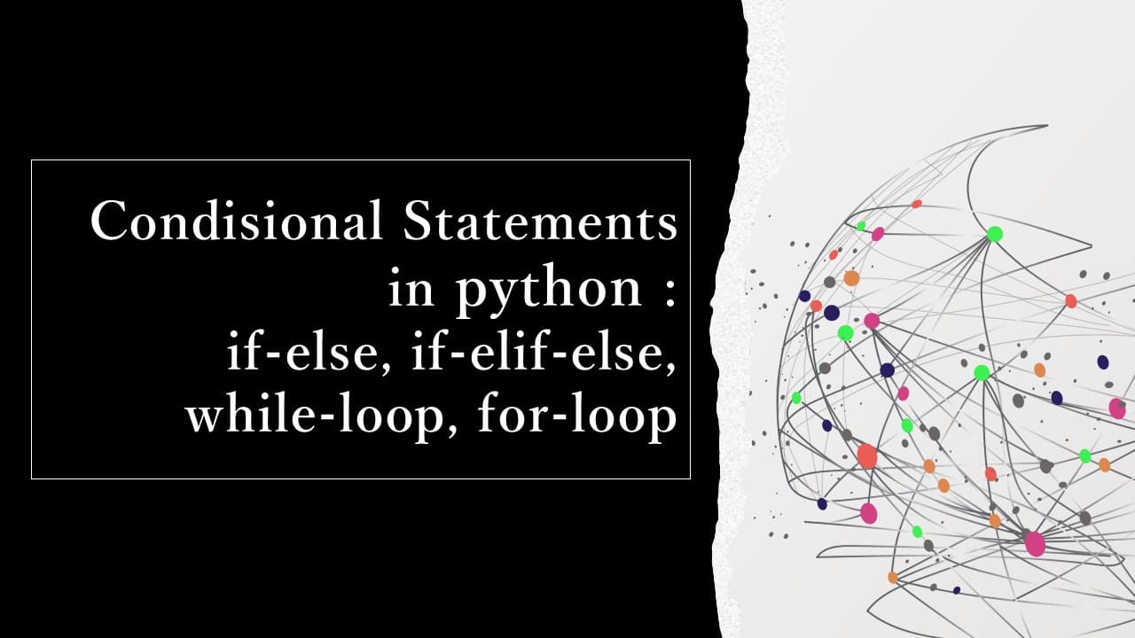 Condisional Statements In Python If Else If Elif Else While Loop